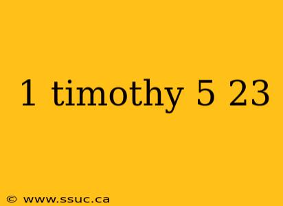 1 timothy 5 23