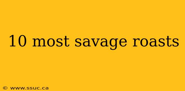 10 most savage roasts