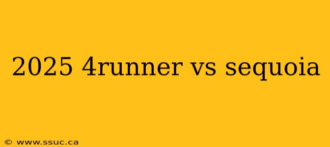 2025 4runner vs sequoia