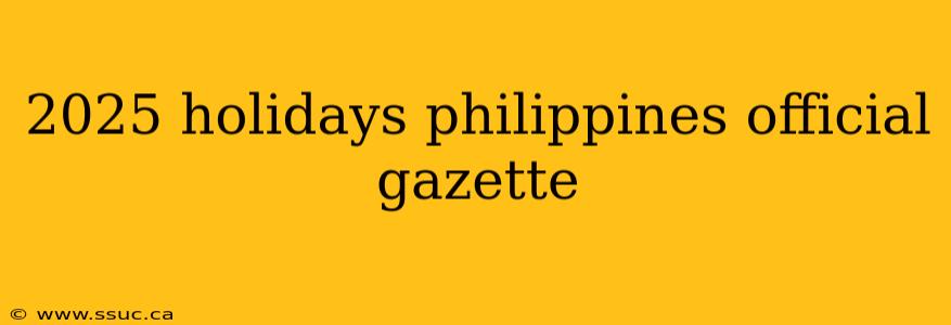 2025 holidays philippines official gazette