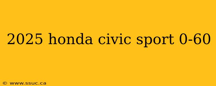 2025 honda civic sport 0-60
