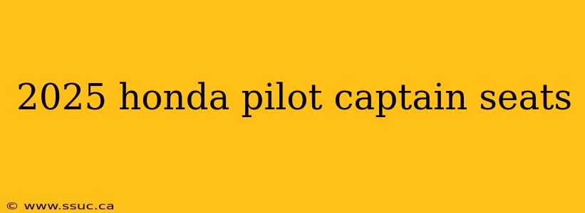 2025 honda pilot captain seats