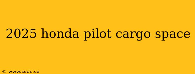 2025 honda pilot cargo space