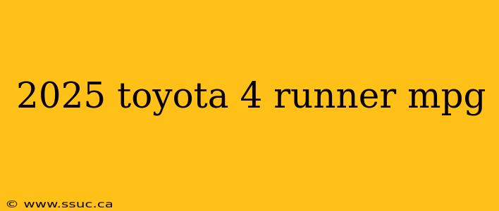 2025 toyota 4 runner mpg