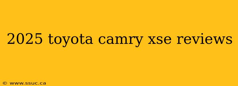 2025 toyota camry xse reviews