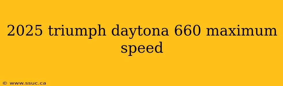 2025 triumph daytona 660 maximum speed