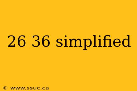 26 36 simplified