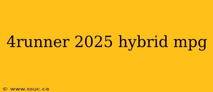 4runner 2025 hybrid mpg