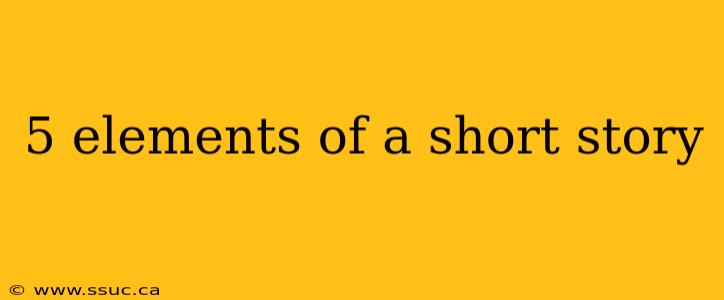 5 elements of a short story
