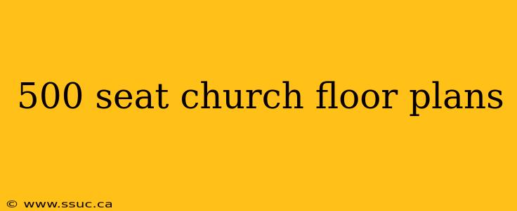 500 seat church floor plans