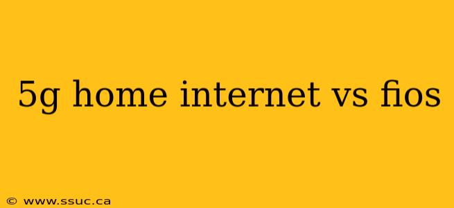 5g home internet vs fios