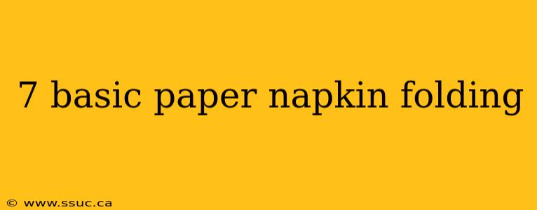 7 basic paper napkin folding