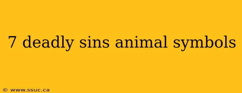 7 deadly sins animal symbols