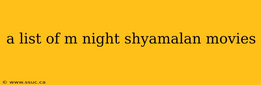 a list of m night shyamalan movies