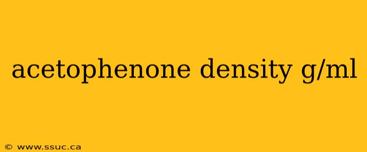 acetophenone density g/ml