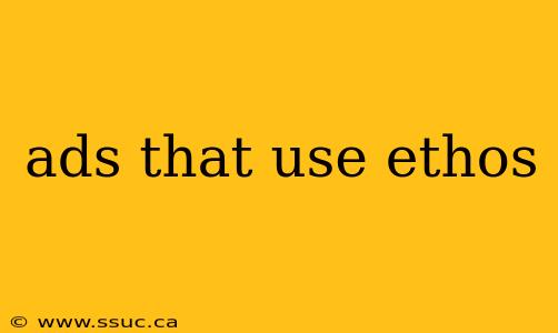 ads that use ethos