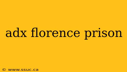 adx florence prison