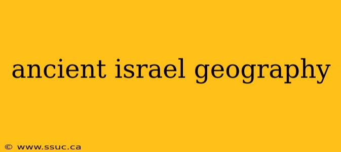 ancient israel geography