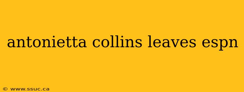 antonietta collins leaves espn