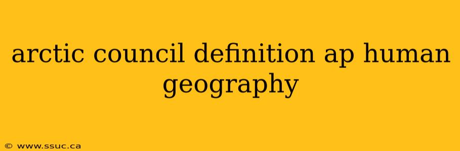 arctic council definition ap human geography