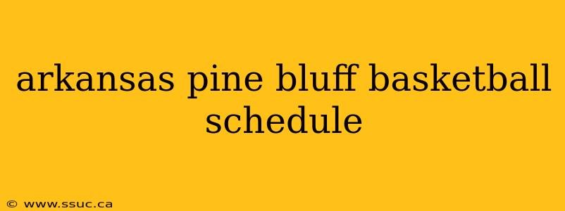 arkansas pine bluff basketball schedule