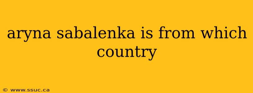 aryna sabalenka is from which country