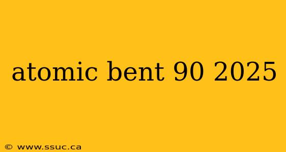 atomic bent 90 2025