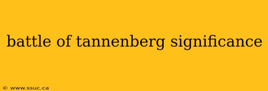 battle of tannenberg significance
