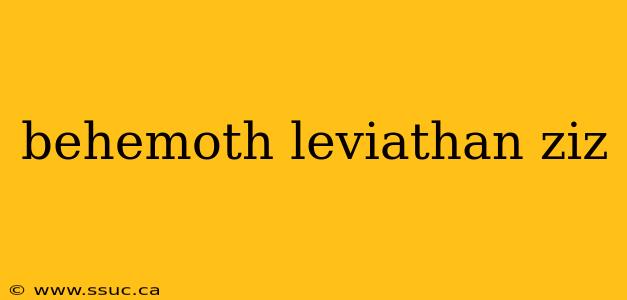 behemoth leviathan ziz