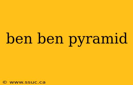 ben ben pyramid