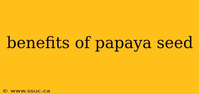 benefits of papaya seed