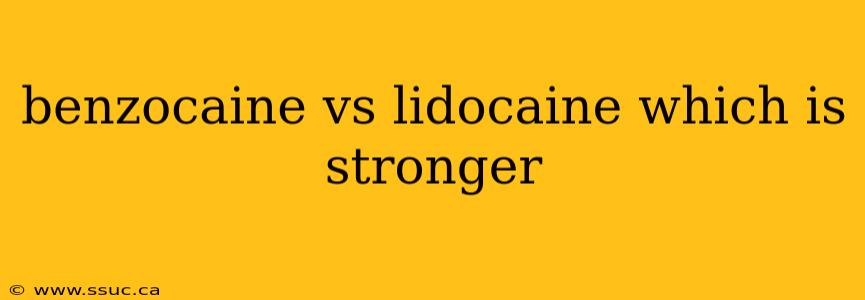 benzocaine vs lidocaine which is stronger