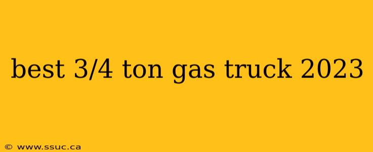 best 3/4 ton gas truck 2023