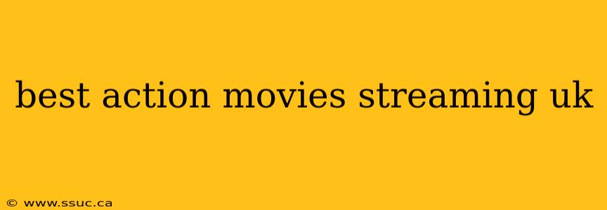 best action movies streaming uk