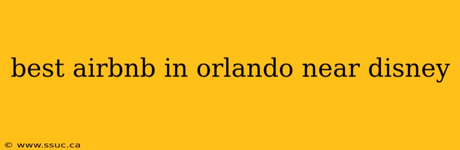 best airbnb in orlando near disney