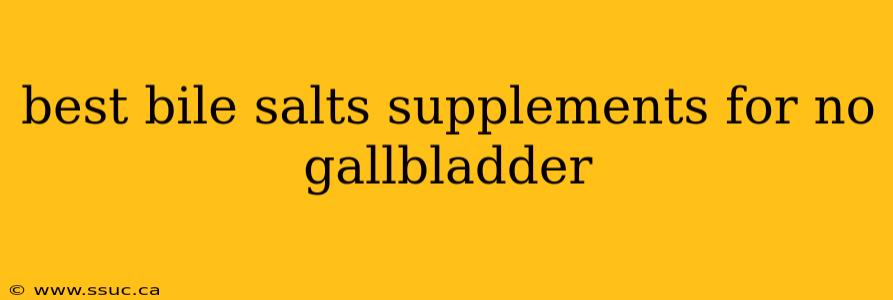 best bile salts supplements for no gallbladder