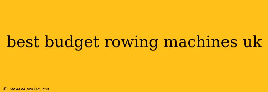 best budget rowing machines uk