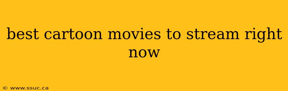 best cartoon movies to stream right now