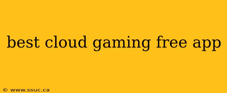 best cloud gaming free app