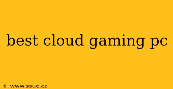 best cloud gaming pc
