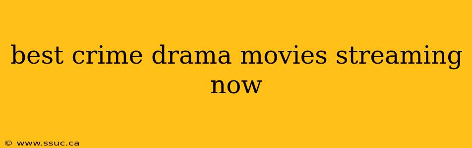 best crime drama movies streaming now