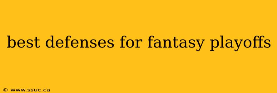 best defenses for fantasy playoffs