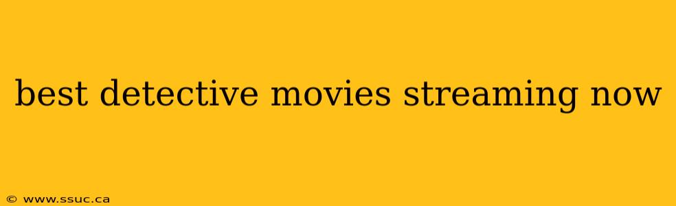 best detective movies streaming now