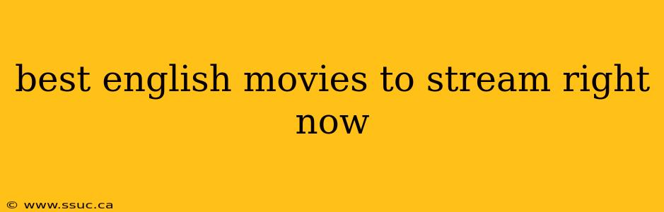 best english movies to stream right now