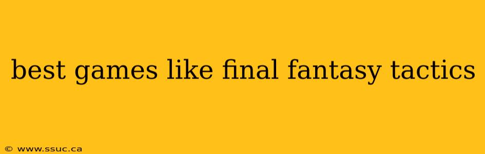 best games like final fantasy tactics