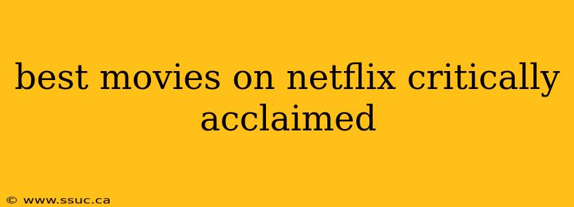 best movies on netflix critically acclaimed