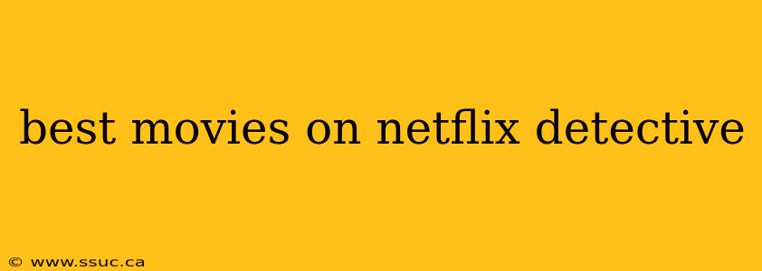 best movies on netflix detective