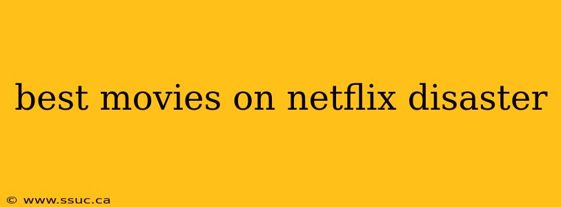 best movies on netflix disaster
