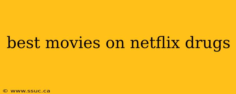 best movies on netflix drugs