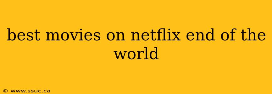 best movies on netflix end of the world